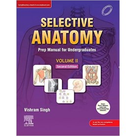 SELECTIVE ANATOMY PREP MANUAL FOR UNDERGRADUATES (VOLUME-1I) 2E- Paperback- 2020 by Vishram Singh (Author)