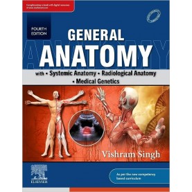 General Anatomy with Systemic Anatomy, Radiological Anatomy, Medical Genetics, 4e Paperback – 2022 by Vishram Singh (Author)