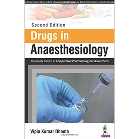 Drugs in Anaesthesiology (Previously Known as Comparative Pharmacology for Anaesthetist) Paperback – 2017 by Vipin Kumar Dhama (Author)