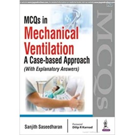 MCQs in Mechanical Ventilation: A Case-based Approach (with Explanatory Answers) Paperback – 2017 by Sanjith Saseedharan (Author)