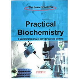 Practical Biochemistry (A Comprehensive guide to Undergraduate Students) Paperback – 2016by Shailaza Shrestha (Author)