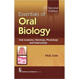Essentials of Oral Biology : Oral Anatomy Histology Physiology & Embryology Paperback – 13 Oct 2016by Maji Jose (Author)