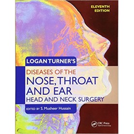 Logan Turner's Diseases Of The Nose,Throat And Ear Head & Neck Surgery Paperback – 2016 by S. Musheer Hussain (Author, Editor)