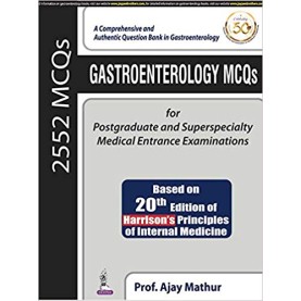 Gastroenterology MCQs for Postgraduate and Superspecialty Medical Entrance Examinations Based on 20th Edition of Harrison’s Principles of Internal Medicine Paperback – 2019by MATHUR AJAY (Author)