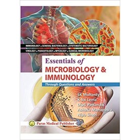Essentials of Microbiology & Immunology : Through Questions & Answers 1st Ed 2019 Paperback – 2019by SK Mohanty (Author), K Sai Leela (Author), Dipti Pattanaik (Author)