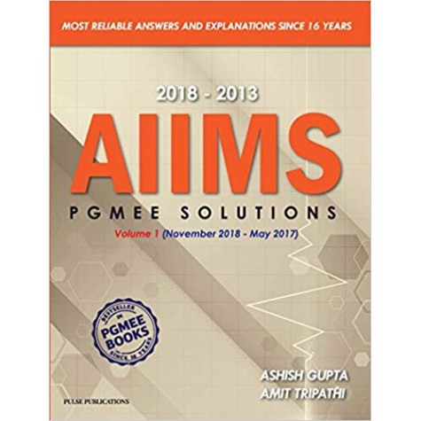 AIIMS PGMEE Solutions Volume -1 (November 2018 - May 2017 ) Paperback-2019 by Ashish Gupta (Author), Amit Tripathi (Author)