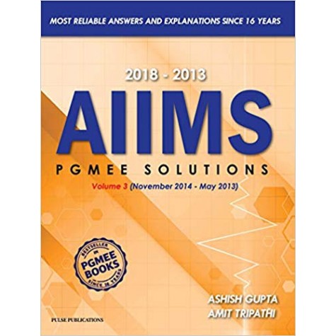 AIIMS PGMEE Solutions Vol 3 ( May 2013- November 2014) Paperback-2019 by Ashish Gupta , Amit Tripathi (Author)