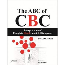 The Abc Of Cbc Interpretation Of Complete Blood Count & Histograms Paperback – 2013 by Lokwani Dp (Author)