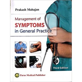 Management of Symptoms in General Practice 3rd/2019 Paperback – 2018 by Prakash Mahajan (Author)
