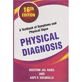 Physical Diagnosis A Textbook Of Symptoms And Signs 16th edition Paperback – 2017 by Golwalla (Author), Vakil (Author) 