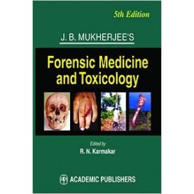 J.B. MUKHERJEE'S FORENSIC MEDICINE & TOXICOLOGY 5/E Hardcover – 2017by R.N. KARMAKAR (Author)