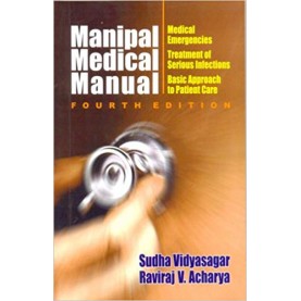 Manipal Medical Manual: Medical Emergencies, Treatment of Serious Infections, Basic Approach to Patient Care: 0 Paperback – 1 Dec 2007by Acharya Vidyasagar (Author)