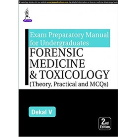 Exam Preparatory Manual for Undergraduates: Forensic Medicine & Toxicology (Theory, Practical and MCQs) Paperback – 2018by Dekal V (Author)