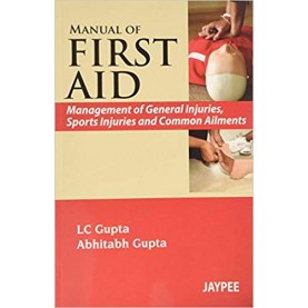 Manual of FIRST AID: Management of General injuries, Sports injuries and Common Ailments Paperback – 2012by Rai Pv (Author)