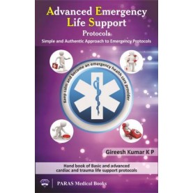 Advance Emergency Life Support Protocols 1st/2015  (English, Paperback, Dr. Gireesh Kumar K.P.)