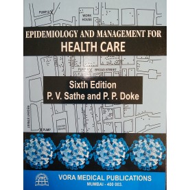 Epidemiology And Management For Health Care 6ED Paperback – 2023 Reprint by P.V. Sathe (Author), P.P. Doke (Author), Vora Medical Publications 