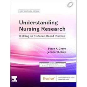 Understanding Nursing Research: First South Asia Edition: Building an Evidence-Based Practice Paperback – Mar 2019by Grove PhD RN ANP-BC GNP-BC, Susan K. (Author), Gray PhD RN FAAN, Jennifer R. (Author)