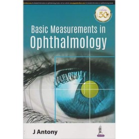 Basic Measurements In Ophthalmology Paperback-2018 by J Antony (Author), Jaypee Brothers Medical Publishers (Contributor)