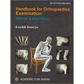Handbook For Orthopaedics Examination Theory & Practical Paperback – 2018 by Kaushik Banerjee (Author), Academic Publishers (Contributor)