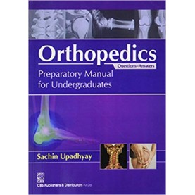 Orthopedics: Preparatory Manual for Undergraduates (Questions-Answers) Paperback – 31 Jan 2013 by Sachin Upadhyay (Author)