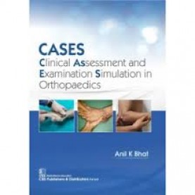 CASES - Clinical Assessment and Examination Simulation in Orthopedics by Anil K Bhat (Author)