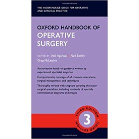 Oxford Handbook of Operative Surgery (Oxford Medical Handbooks) Flexibound – 29 Jun 2017 by Anil Agarwal (Editor), Neil Borley (Editor), Greg McLatchie (Editor)