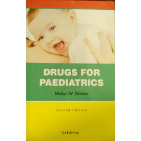 Drugs for Pediatrics by Merlyn W Gomes