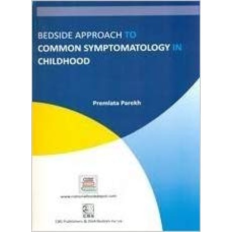 Bedside Approach To Common Symptomatology In Childhood (Pb 2018) Paperback – 2018 by Premlata Parekh (Author)