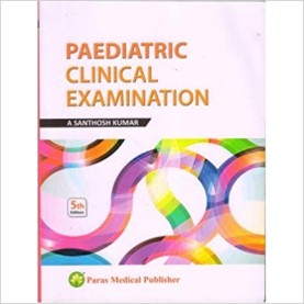 Pediatric Clinical Examination 5th/2018 Paperback – 2018 by A. Santhosh Kumar (Author)
