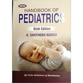 Handbook Of Pediatrics 6th edition Paperback –  2021 by A. Santhosh Kumar (Author)