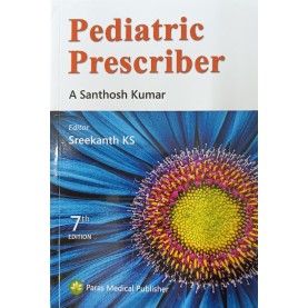 PEDIATRIC PRESCRIBER 7th Ed. Paperback – 2023 by Santhosh Kumar 