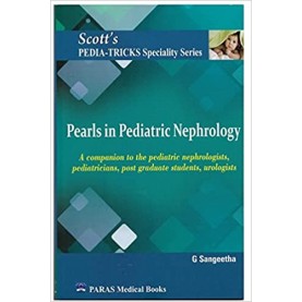 Scott's Pediatricks Specialty Series: Pearls in Pediatric Nephrology 1st/2022 by G. Sangeetha (Author)