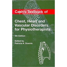 CASH TEXTBOOK OF CHEST HEART AND VASCULAR DISORDERS FOR PHYSIOTHERAPISTS Paperback – 1993by PATRICIA DOWNIE (Author),