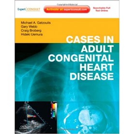 Cases in Adult Congenital Heart Disease - Expert Consult: Online and Print: Atlas 1st Edition by Michael A. Gatzoulis MD PhD FACC FESC (Author), Gary D. Webb MD CM FACC (Author), Craig Broberg MD (Author), Hideki Uemura MD FRCS (Author) 