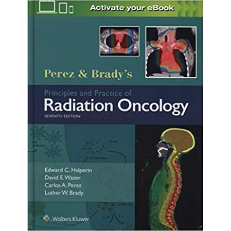 Perez & Brady's Principles and Practice of Radiation Oncology Hardcover-Import, 1 Oct 2018by Dr. Edward C. Halperin MD (Author), & 3 More