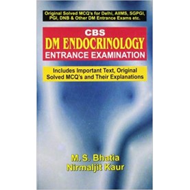 CBS DM Endocrinology Entrance Examination (Includes Important Text, Original Solved MCQ's and Their Explanations) Paperback – 1 Dec 2007by M. S. Bhatia (Author)