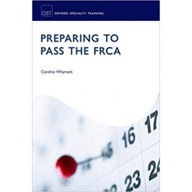 Preparing to Pass the FRCA: Strategies for Exam Success (Oxford Specialty Training: Revision Texts) Paperback – 16 Feb 2016by 0 (Author), Whymark (Editor)