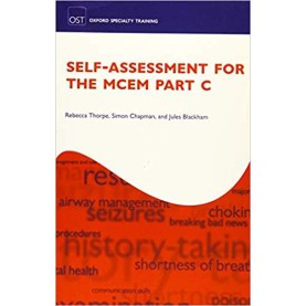 Self-assessment for the MCEM Part C (Oxford Specialty Training) 1st Editionby Rebecca Thorpe (Author), Simon Chapman  (Author), Jules Blackham  (Author)