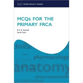 MCQs for the Primary FRCA (Oxford Specialty Training: Revision Texts) Paperback – 22 Jul 2010by B S K Kamath (Author), Sarah Turle (Author)