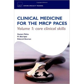 Clinical Medicine for the MRCP PACES: Volume 1: Core Clinical Skills (Oxford Specialty Training: Revision Texts) Paperback – 2 Dec 2013by Gautam Mehta  (Author), Bilal Iqbal (Author)