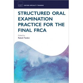 Structured Oral Examination Practice for the Final FRCA (Oxford Specialty Training: Revision Texts) Paperback – 10 Feb 2012by Tandon (Author), Rakesh (Author)
