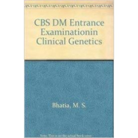 CBS DM Clinical Genetics Entrance Examination (Includes Important Text, Original Solved MCQ's and Their Explanations) Paperback – 1 Dec 2007by M. S. Bhatia (Author)
