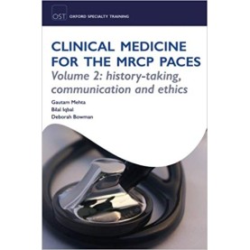 Clinical Medicine for the MRCP PACES: Volume 2: History-Taking, Communication and Ethics (Oxford Specialty Training: Revision Texts) Paperback – 2 Dec 2013by Gautam Mehta (Author), Bilal Iqbal (Author), & 1 More