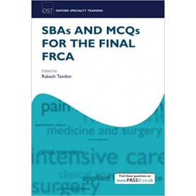 SBAs and MCQs for the Final FRCA (Oxford Specialty Training: Revision Texts) Paperback – 30 Aug 2012by Tandon (Author), Rakesh (Author)