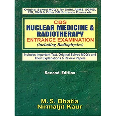 CBS Nuclear Medicine and Radiotherapy Entrance Examination (Including Radiophysics) Paperback – 1 Dec 2009by M. S. Bhatia (Author)