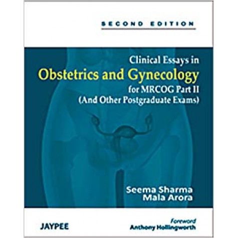 Clinical Essays In Obstetrics And Gynecology For Mrcog Part Ii (And Other Postgraduate Exams) Paperback – 2011by Arora Sharma (Author)