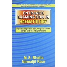 Entrance Examination in Haematology: Includes Important Text, Original Solved MCQ's and Their Explanations Paperback – 1 Dec 2009by M. S. Bhatia (Author)